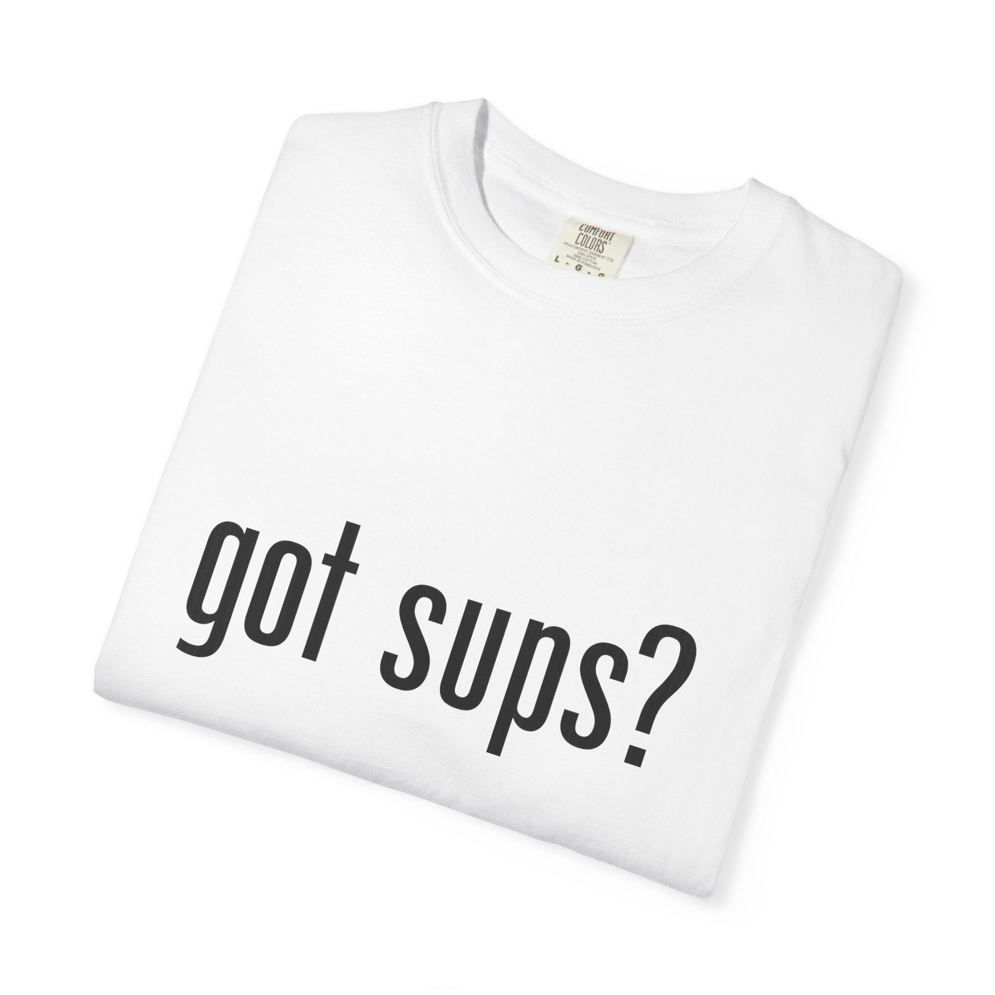 Got Sups? T-Shirt — Funny SUP Paddleboarding Tee for Stand Up Paddle Fans