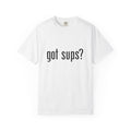 Got Sups? T-Shirt — Funny SUP Paddleboarding Tee for Stand Up Paddle Fans