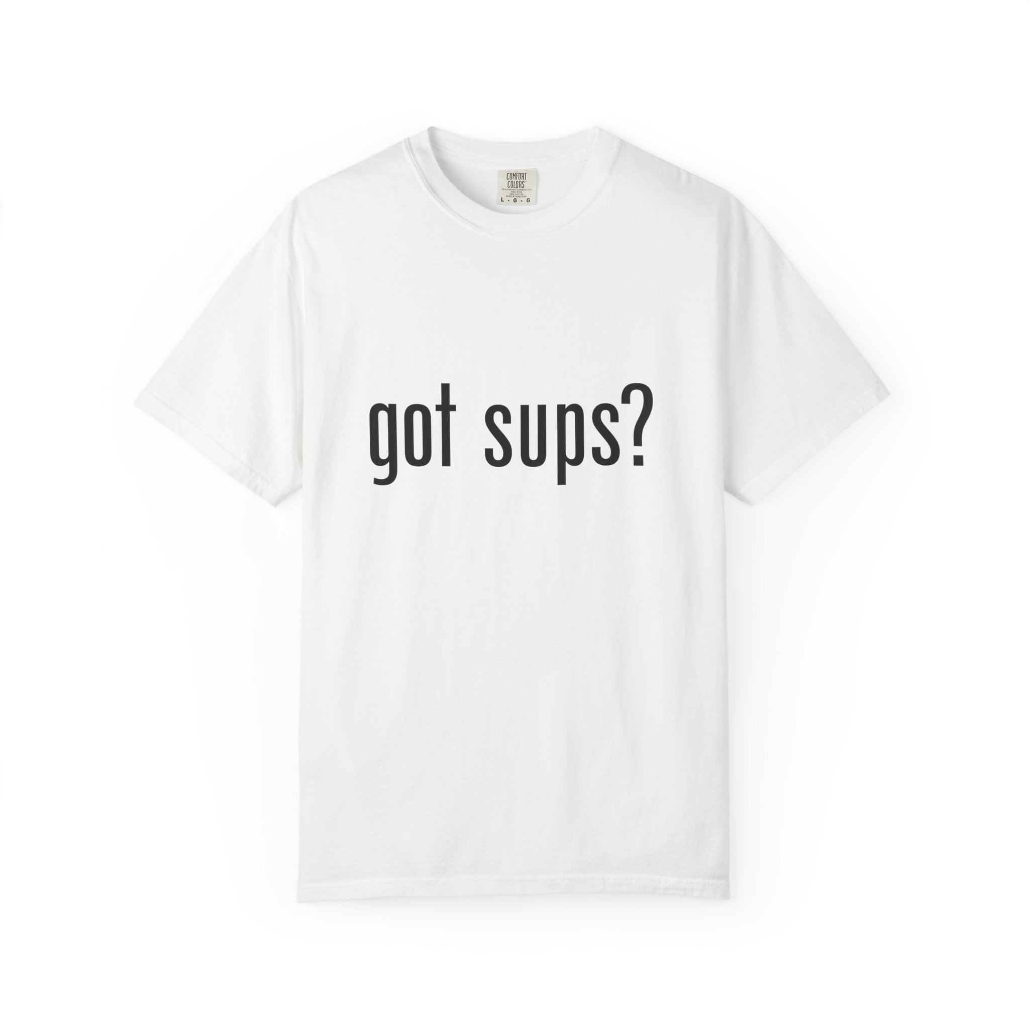 Got Sups? T-Shirt — Funny SUP Paddleboarding Tee for Stand Up Paddle Fans