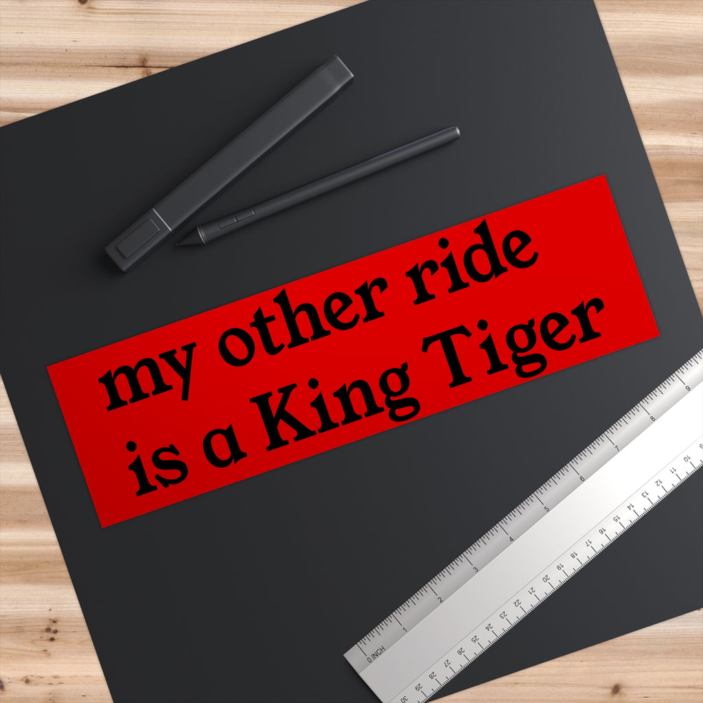 "my other ride is a King Tiger" Red Military Humorous Decal