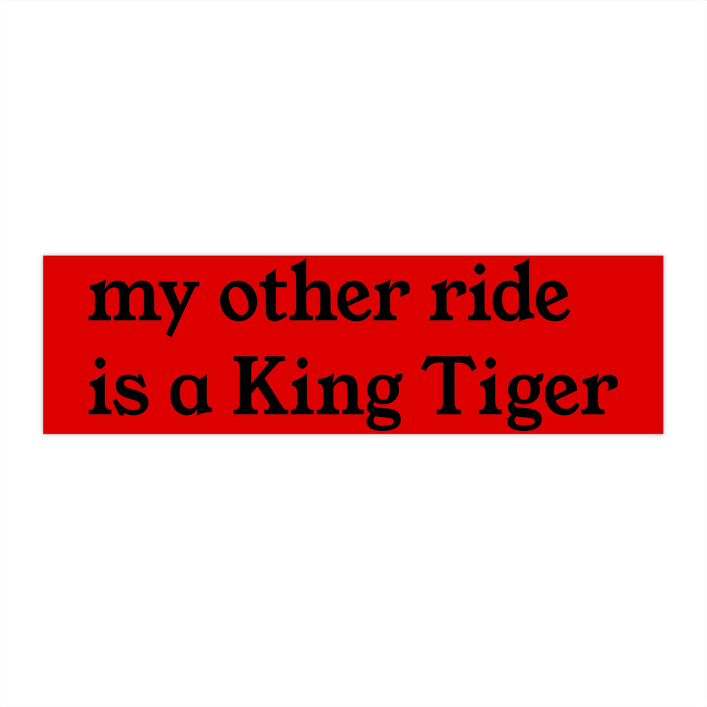 "my other ride is a King Tiger" Red Military Humorous Decal